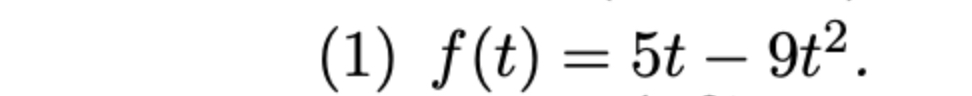 derivative o f f ( t ) = 5 t - 9 t 2 .
