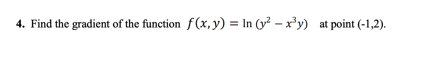 Find the gradient o f the function f ( x , y ) =