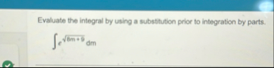 Evaluate the integral by using a substitution