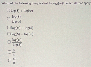 Which of the following is equivalent to l o g 8 (