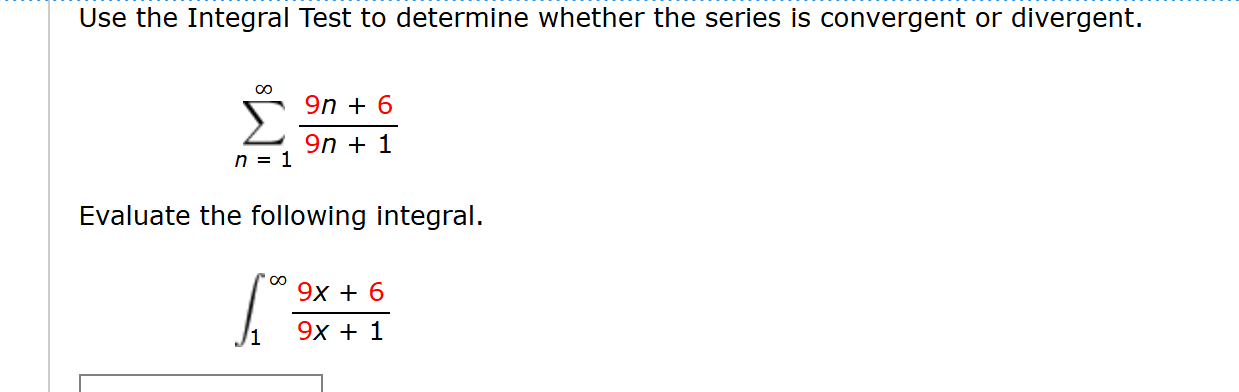 Use the Integral Test t o determine whether the