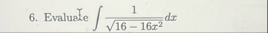 Evaluate 1 1 6 - 1 6 x 2 2 d x