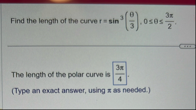 Find the length of the curve r = s i n 3 ( 3 ) ,