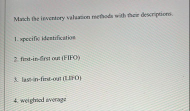 Match the inventory valuation methods with their