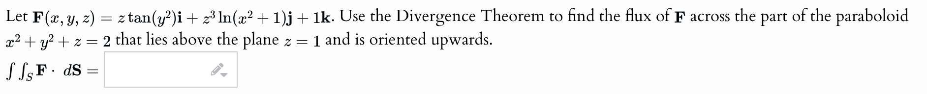 Let F ( x , y , z ) = z t a n ( y 2 ) i + z 3 l n