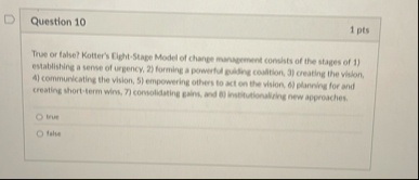 Question 1 0 1 pts True or false? Kotter's Cight