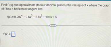 Find f ' ( x ) and approximate ( to four decimal