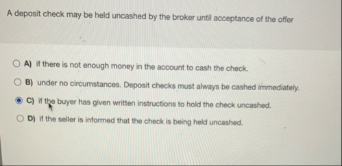 A deposit check may be held uncashed by the