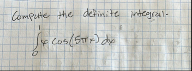 Compute the definite integral. 0 1 x c o s ( 5 x