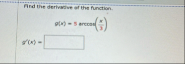 Find the derivative of the function. g ( x ) - 5