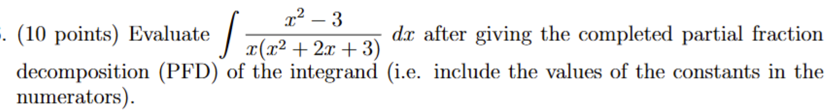 ( 1 0 points ) Evaluate x 2 - 3 x ( x 2 + 2 x + 3
