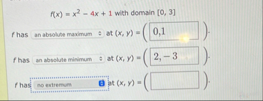 f ( x ) = x 2 - 4 x 1 with domain 0 , 3 f has at