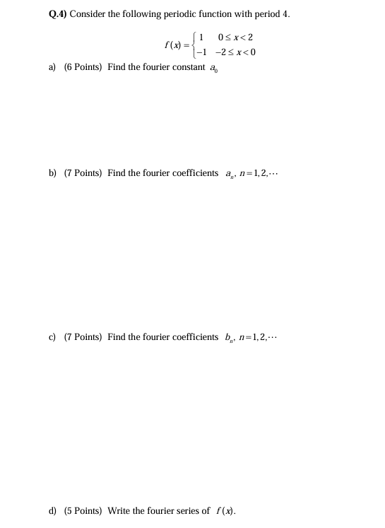 Q . 4 f ( x ) = { 1 , 0 x < 2 - 1 , - 2 x < 0 a a