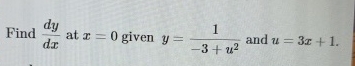 Find d y d x at x = 0 given y = 1 - 3 + u 2 and u