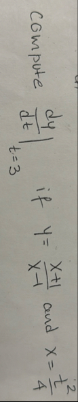 compute d y d t | t | | = 3 if y = x 1 x - 1 and