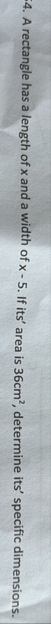 A rectangle has a length of x and a width of x -