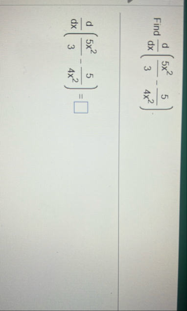 Find d d x ( 5 x 2 3 - 5 4 x 2 ) d d x ( 5 x 2 3