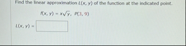 Find the linear approximation L ( x , y ) of the