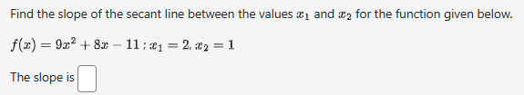 Find the slope o f the secant line between the