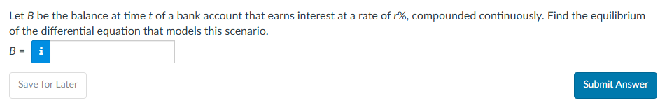 Let \ ( B \ ) be the balance at time \ ( t \ ) of