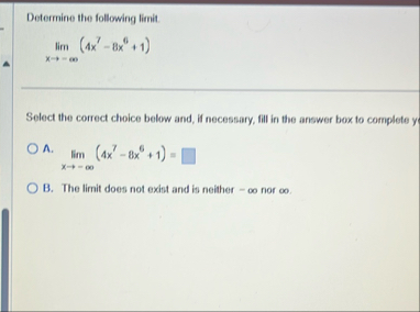 Determine the following limit . lim x - ( 4 x 7 -