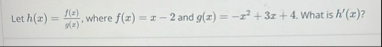 Let h ( x ) = f ( x ) g ( x ) , where f ( x ) = x