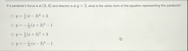 If a parabola's focus is at ( 3 , 4 ) and