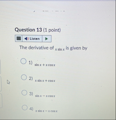 Question 1 3 ( 1 point ) The derivative of x s i