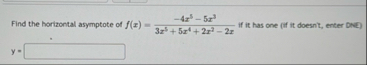 Find the horizontal asymptote of f ( x ) = - 4 x