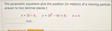 The parametric equations give the position ( in