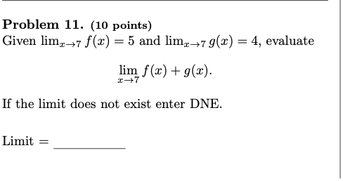 Problem 1 1 . ( 1 0 points ) Given lim x 7 f ( x