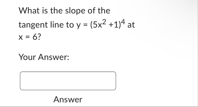 What is the slope of the tangent line to y = ( 5