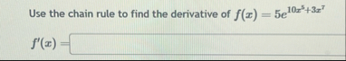Use the chain rule to find the derivative of f (