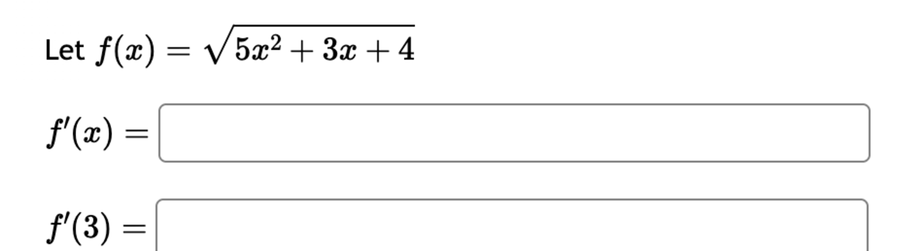 Let f ( x ) = 5 x 2 + 3 x + 4 2 f ' ( x ) = f ' (