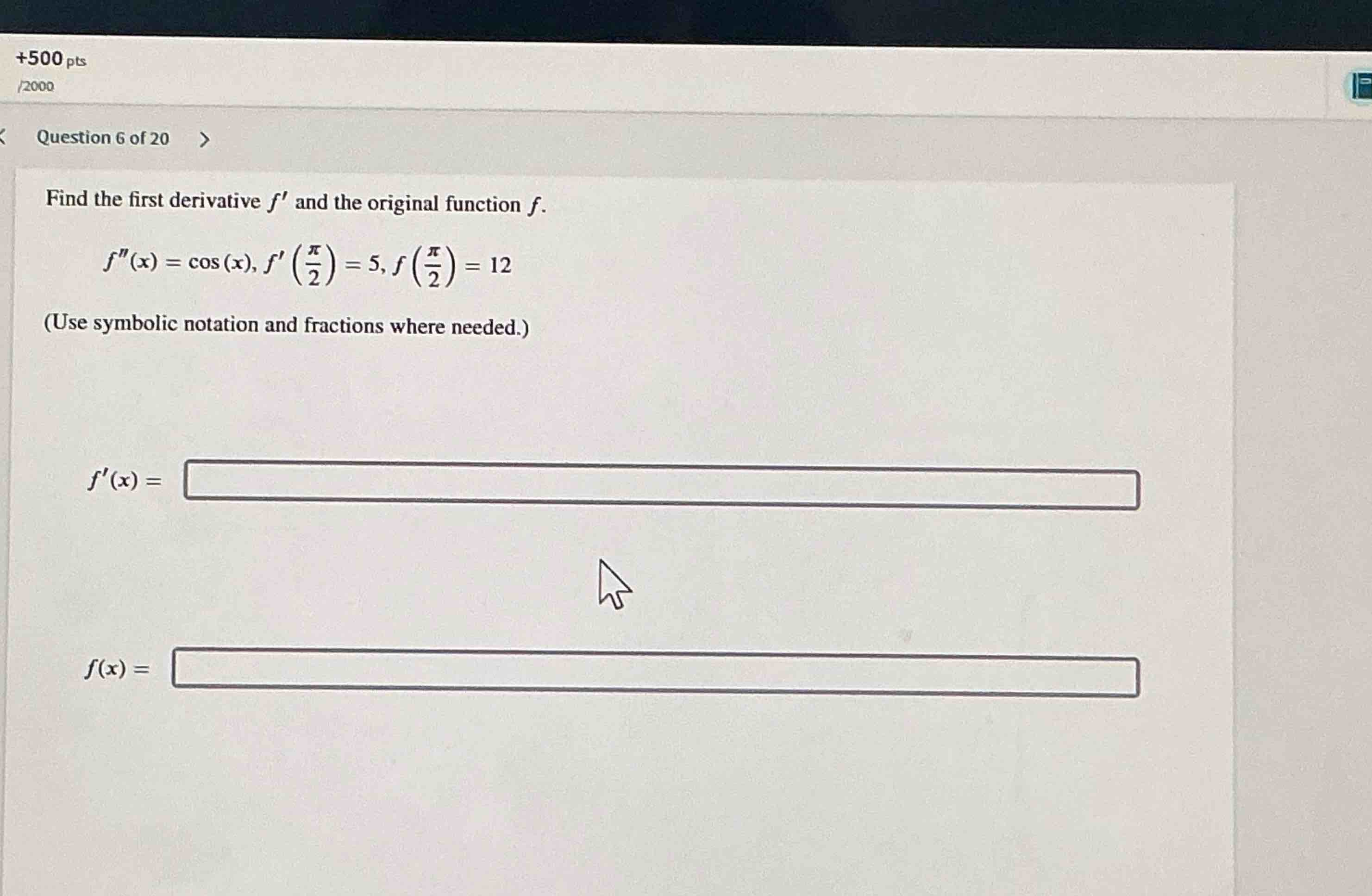 Question 6 o f 2 0 Find the first derivative f '