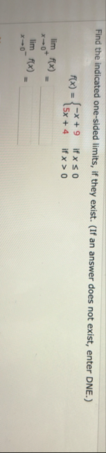 Find the indicated one - sided limits , if they