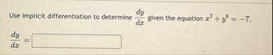 Use implicit differentiation to determine d y d x