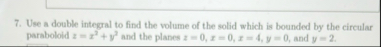 Use a double integral to find the volume of the