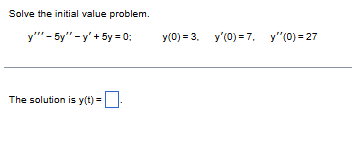 Solve the initial value problem. y ' ' ' - 5 y '