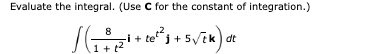 Evaluate the integral. ( U s e C for the constant