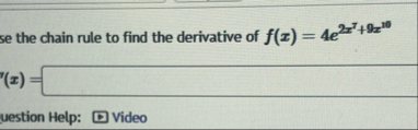 se the chain rule to find the derivative of f ( x