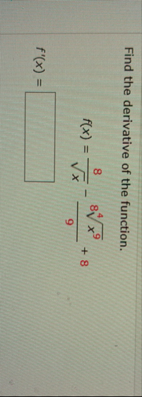 Find the derivative of the function. f ( x ) = 8