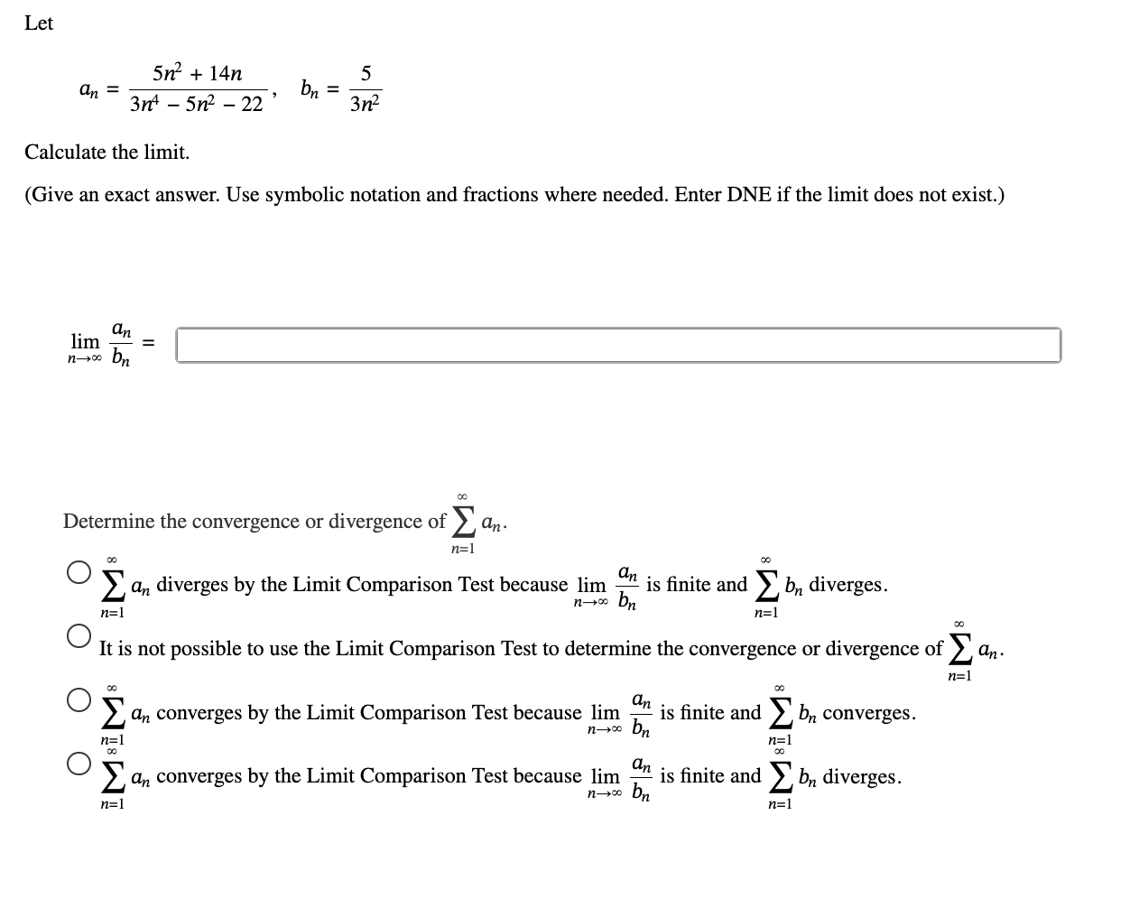 Let a n = 5 n 2 + 1 4 n 3 n 4 - 5 n 2 - 2 2 , b n