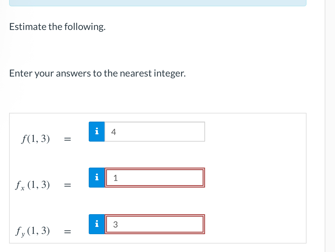 Estimate the following. Enter your answers t o