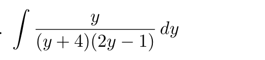 \ int ( y ) / ( ( y + 4 ) ( 2 y - 1 ) ) dy