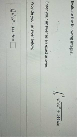 Evaluate the following integral. 0 1 9 x 2 1 4 4