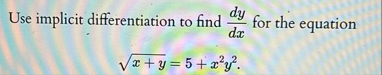 Use implicit differentiation to find d y d x for