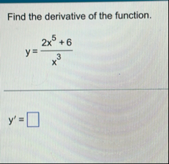 Find the derivative of the function. y = 2 x 5 6
