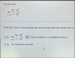 Find the limit . lim x 1 6 x - 6 x 2 1 - x 2