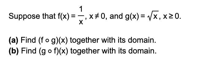 Suppose that f ( x ) = 1 x , x 0 , and g ( x ) =